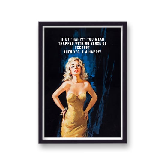 If By "Happy" You Mean Trapped With No Sense
